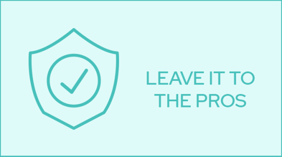 A teal shield icon with a checkmark inside is next to the text LEAVE IT TO THE PROS on a light blue background.